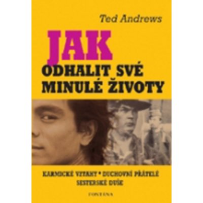 Jak odhalit své minulé životy - Andrews Ted