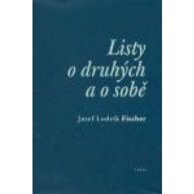 Listy o druhých a o sobě - Fischer Josef Ludvík – Zboží Mobilmania