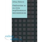 Omlouvám se za svou nepřítomnost. Dopisy z Ruzyně 1981–1982 - Jiřina Šiklová - Kalich – Hledejceny.cz