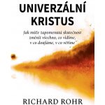 Univerzální Kristus - Richard Rohr – Hledejceny.cz