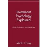 Investment Psychology Explained: Classic Strategies to Beat the Markets Pring Martin J.Paperback – Hledejceny.cz