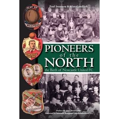 Pioneers of the North - The Birth of Newcastle United FC