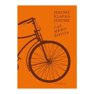 Čas mého života - Jerome Klapka Jerome