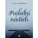 Poslední nádech - Clarkeová Lucy – Hledejceny.cz