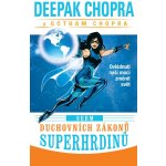 Sedm duchovních zákonů superhrdinů - Ovládnutí naší moci změnit svět - Deepak Chopra – Sleviste.cz