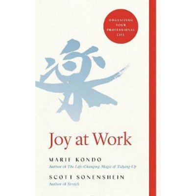 Joy at Work - Marie Kondo, Scott Sonenshein