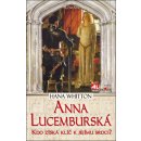 Kniha Anna Lucemburská - kdo získá klíč k jejímu srdci?