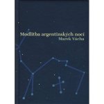 Modlitba argentinských nocí Marek Orko Vácha – Hledejceny.cz