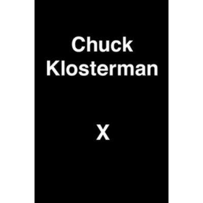 Chuck Klosterman X – Hledejceny.cz