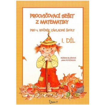 Procvičovací sešit z matematiky pro 4. třídu 1. díl - Procvičovací sešit ZŠ - Růžena Blažková, Jana Potůčková