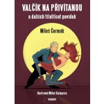 Valčík na přivítanou. a dalších třiatřicet povídek - Miloš Čermák - Daranus – Hledejceny.cz