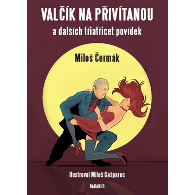 Valčík na přivítanou. a dalších třiatřicet povídek - Miloš Čermák - Daranus