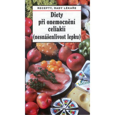 Diety při onemocnění celiakií nesnášenlivost lepku -- Recepty, rady lékaře Oldřich Pozler, Jaroslav Hejzlar