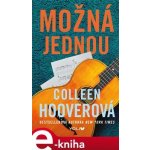 Možná jednou - 2. vydání - Colleen Hoover – Hledejceny.cz