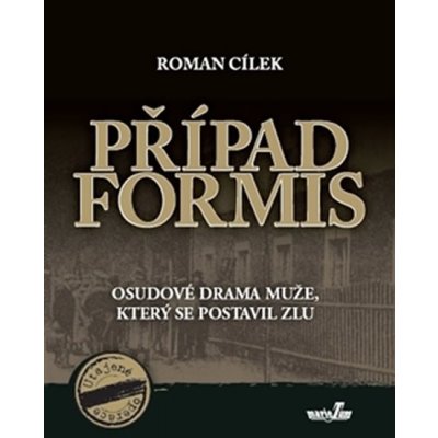 Případ Formis. Osudové drama muže, který se postavil zlu - Roman Cílek - MarieTum – Zboží Mobilmania