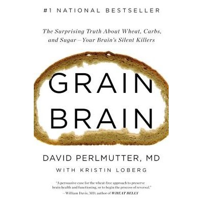 Grain Brain: The Surprising Truth about Wheat, Carbs, and Sugar--Your Brain's Silent Killers Perlmutter DavidPevná vazba – Hledejceny.cz