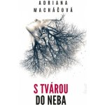 S tvárou do neba - Adriana Macháčová – Hledejceny.cz