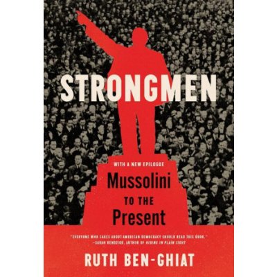 Strongmen: Mussolini to the Present Ben-Ghiat RuthPaperback – Zboží Mobilmania