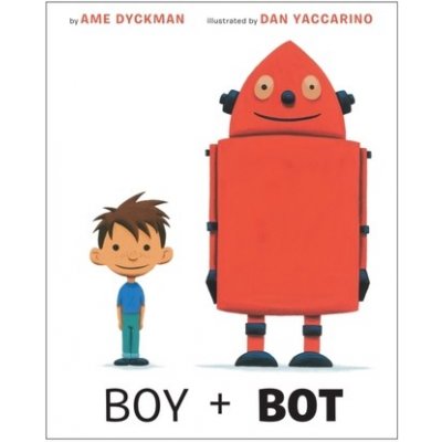 Boy + Bot A. Dyckman, D. Yaccarino