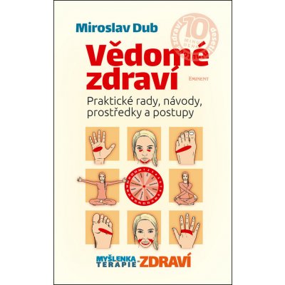 Vědomé zdraví - Praktické rady, návody, prostředky a postupy - Miroslav Dub