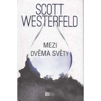 Mezi dvěma světy - Westerfeld Scott