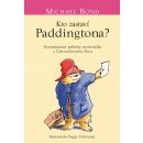 Kto zastaví Paddingtona?: Pozoruhodné príbehy medvedíka z Čiernočierneho Peru - Michael Bond