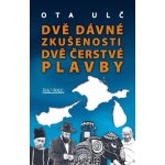 Dvě dávné zkušenosti, dvě čerstvé plavby - Ota Ulč – Hledejceny.cz