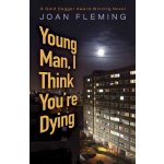 Young Man, I Think You're Dying Fleming JoanPaperback – Hledejceny.cz