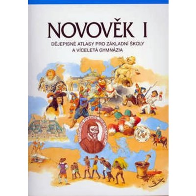 NOVOVĚK I. DĚJEPISNÉ ATLASY PRO ZÁKLADNÍ ŠKOLY A VÍCELETÁ GYMNÁZIA - Helena Mandelová; Dagmar Ježková – Hledejceny.cz