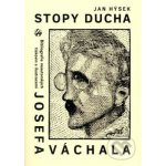 Stopy ducha. Bibliografie neautorských tiskovin s ilustracemi JOSEFA VÁCHALA vydaných česky za jeho života. - Jan Hýsek - Lege Artis – Hledejceny.cz