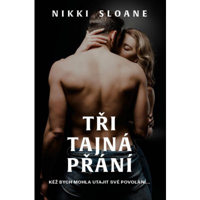 Tři tajná přání - Nikki Sloane – Hledejceny.cz