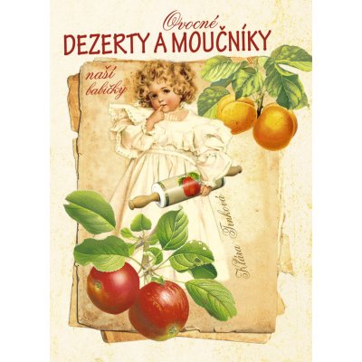 Ovocné dezerty a moučníky naší babičky - Klára Trnková – Zboží Mobilmania