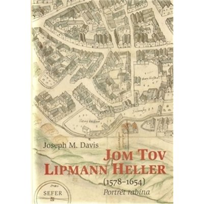 Tov Lipmann Heller 1578-1654 - Joseph Davis – Hledejceny.cz