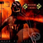 Machine Head - Burn My Eyes CD – Hledejceny.cz