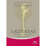 Ukotvení - Deb Dana – Hledejceny.cz