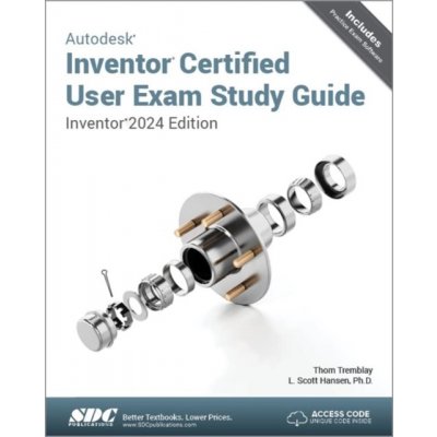 Autodesk Inventor Certified User Exam Study Guide - Inventor 2024 Edition (Hansen L. Scott) – Sleviste.cz