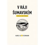 V ráji šumavském - Karel Klostermann – Hledejceny.cz