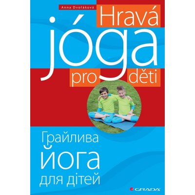 Hravá jóga pro děti - Anna Dvořáková – Zboží Mobilmania