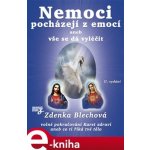 Nemoci pocházejí z emocí. aneb vše se dá vyléčit - Zdenka Blechová – Hledejceny.cz