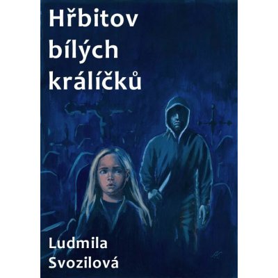 Svozilová Ludmila - Hřbitov bílých králíčků