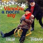 Zdeněk Svěrák a Jaroslav Uhlíř - Vánoční a noční sny, CD, 2017 – Zboží Mobilmania