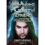 Cesta šamana 3 - Tajemství Temného hvozdu - Vasilij Mahaněnko – Hledejceny.cz