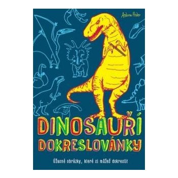 Dinosauři dokreslovánky. Úžasné obrázky které si můžeš dokreslit Andrew Pinder Slovart
