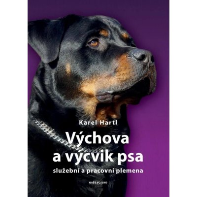 Výchova a výcvik psa - Služební a pracovní plemena - Hartl Karel – Zboží Mobilmania