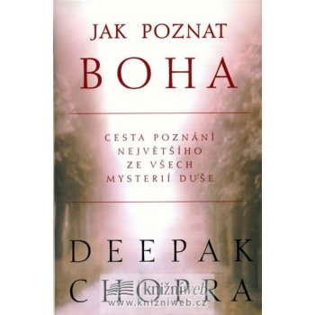 Jak poznat boha -- Cesta poznání největšího ze všech mysterií duše - Chopra Deepak