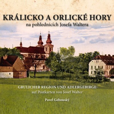 Králicko a Orlické hory na pohlednicích Josefa Waltera - Pavel Gebouský