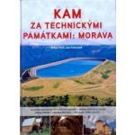 Kam za technickými památkami. Morava - Jan Pohunek, Milan Plch - Computer Press – Hledejceny.cz