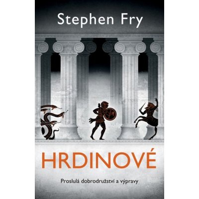 Hrdinové: Proslulá dobrodružství a výpravy - Stephen Fry