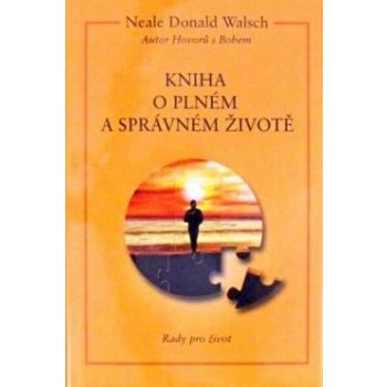 Kniha o plném a správ.životě -- Rady pro život - Donald Walsch Neale