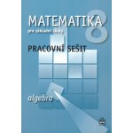 Matematika 8 pro základní školy Algebra Pracovní sešit - Jitka Boušková, Milena Brzoňová – Hledejceny.cz